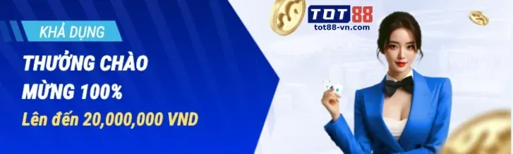Tiền thưởng chào mừng lớn cho người chơi mới